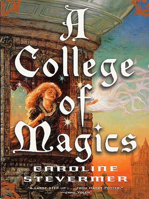 Title details for A College of Magics by Caroline Stevermer - Available